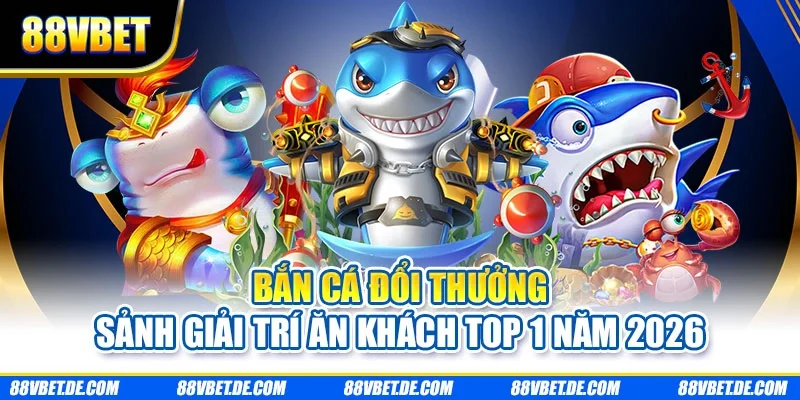 Bắn cá đổi thưởng