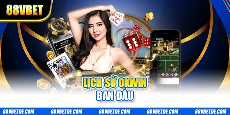 Lịch sử OKWIN ban đầu