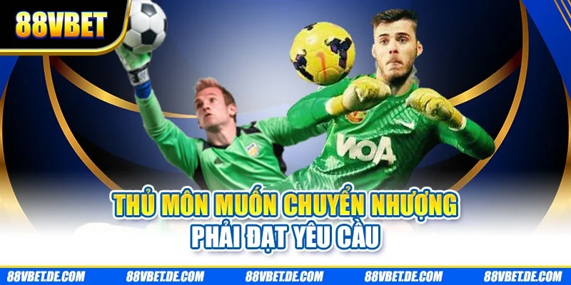 Thủ môn muốn chuyển nhượng phải đạt yêu cầu